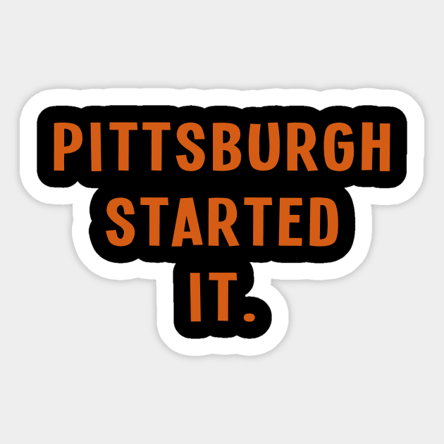 Pittsburgh Started It. Sticker by Sanije